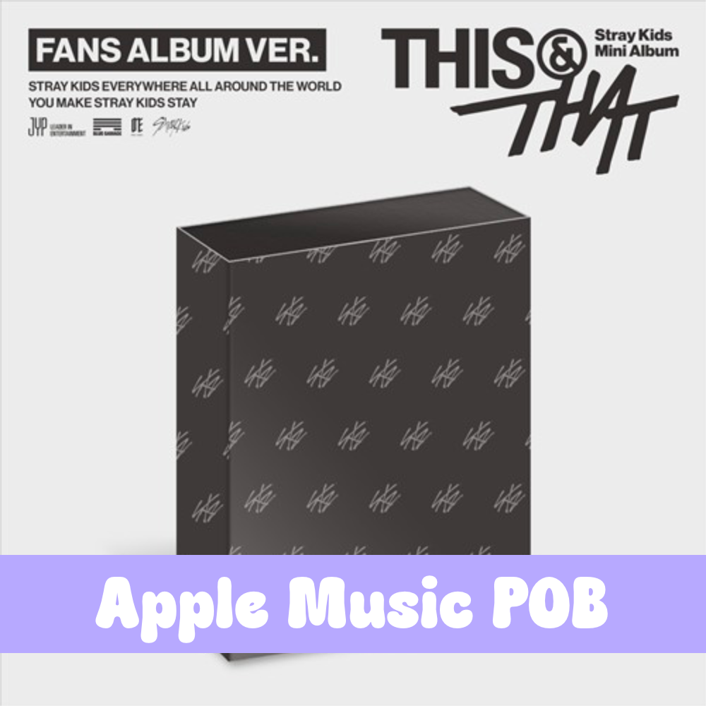 Stray Kids – Mini Album [THIS & THAT] (FANS ALBUM VER.)- Apple Music POB