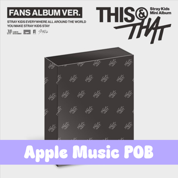 Stray Kids – Mini Album [THIS & THAT] (FANS ALBUM VER.)- Apple Music POB