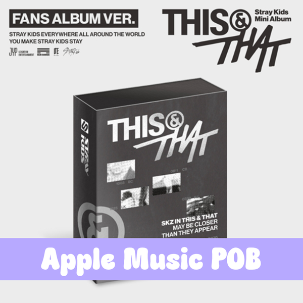 Stray Kids – Mini Album [THIS & THAT] (FANS ALBUM VER.)- Apple Music POB