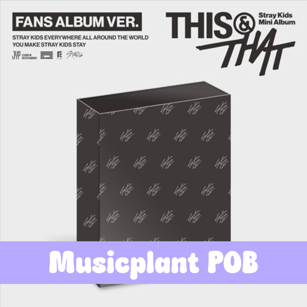 Stray Kids – Mini Album [THIS & THAT] (FANS ALBUM VER.)- Musicplant POB