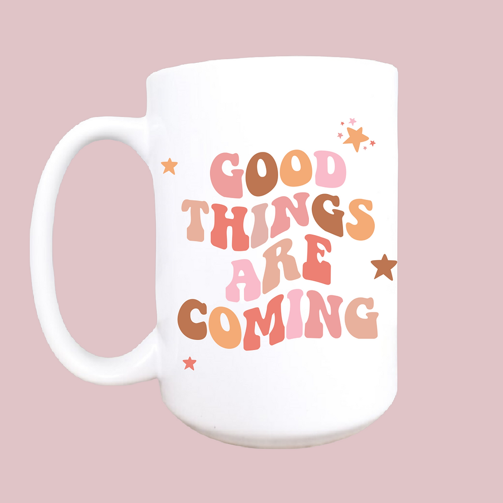 Good Things Are Coming Mug