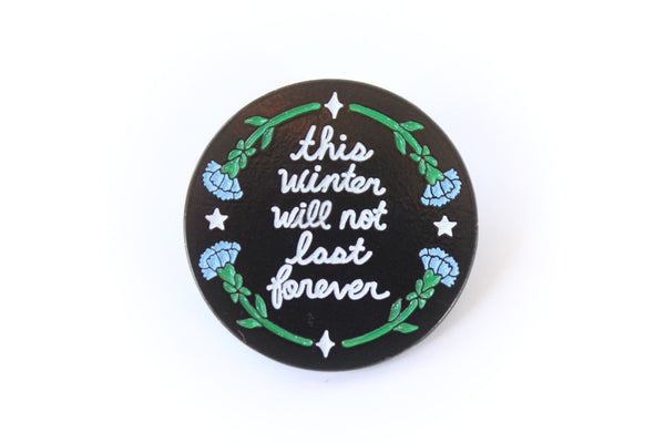 This Winter Will Not Last Forever Enamel Pin - Mostly K-pop